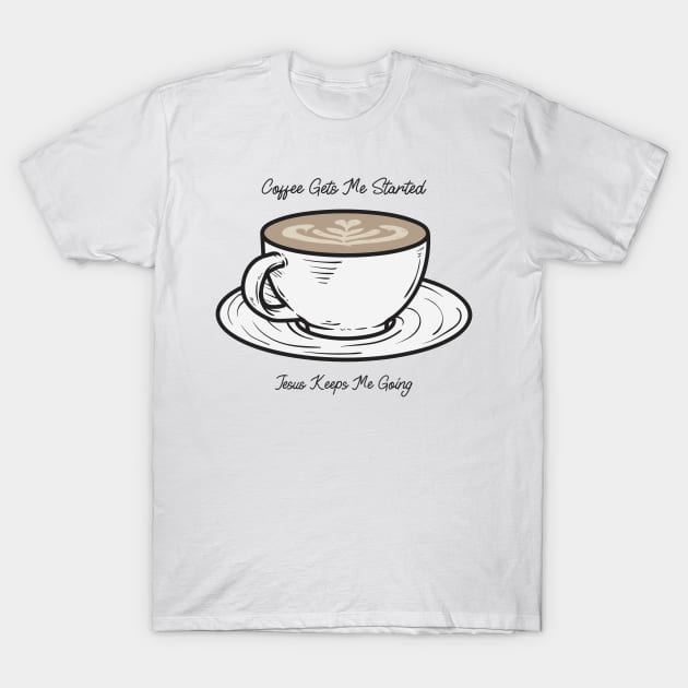 Coffee Gets Me Started, Jesus Gets me Going T-Shirt by Mint Tee